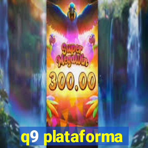 q9 plataforma